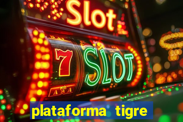 plataforma tigre pagando no cadastro